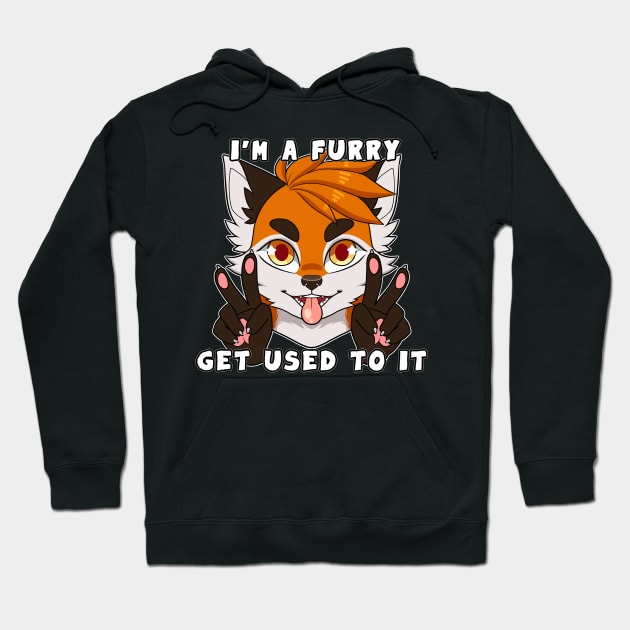 I'm a Furry Get Used To It Hoodie by Yukiin